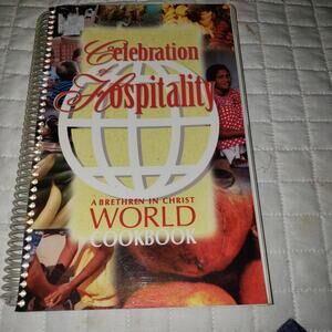 Celebration of Hospitality A Brethren In Christ World Cookbook 1997